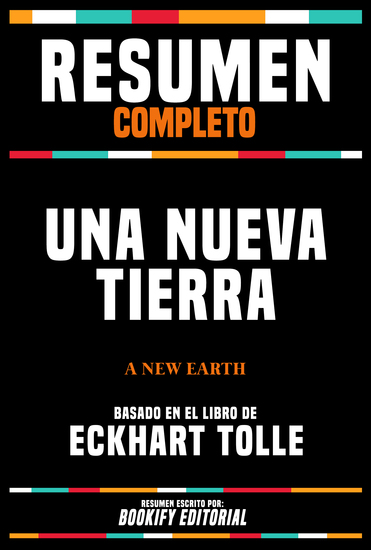 Resumen Completo - Una Nueva Tierra (A New Earth) - Basado En El Libro De Eckhart Tolle - cover