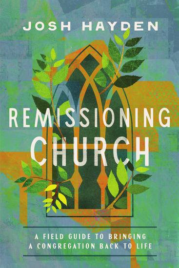 Remissioning Church - A Field Guide to Bringing a Congregation Back to Life - cover