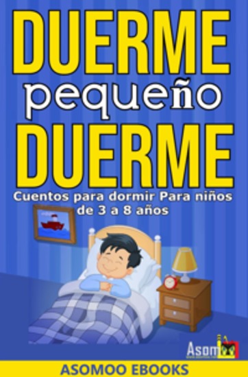 Cuentos para dormir duerme pequeño duerme - Descubre el maravilloso mundo de los sueños con nuestro libro "Cuentos para dormir para niños de 3 a 8 años" - cover