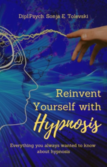 Reinvent Yourself with Hypnosis - Everything you always wanted to know about hypnosis - cover