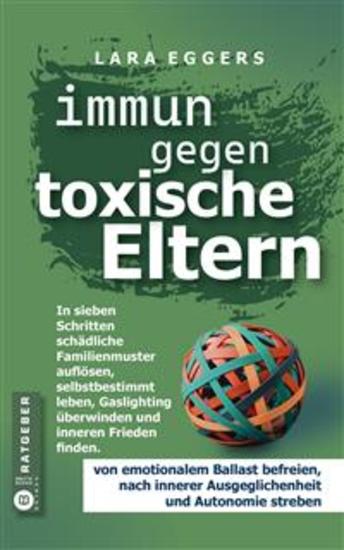 Immun gegen toxische Eltern: Schädliche Familienmuster auflösen selbstbestimmt leben Gaslighting überwinden und inneren Frieden finden - cover