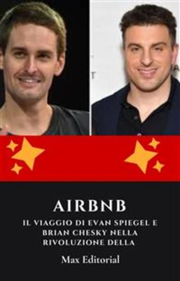 Airbnb: il viaggio di Evan Spiegel e Brian Chesky nella rivoluzione della condivisione - cover