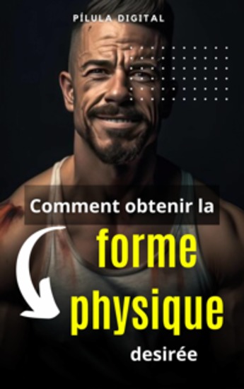 Comment Obtenir La Forme Physique Desirée - cover