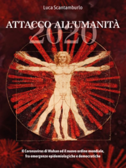 2020 Attacco all'umanità Il coronavirus di Wuhan ed il Nuovo Ordine Mondiale fra emergenze epidemiologiche e democratiche - cover