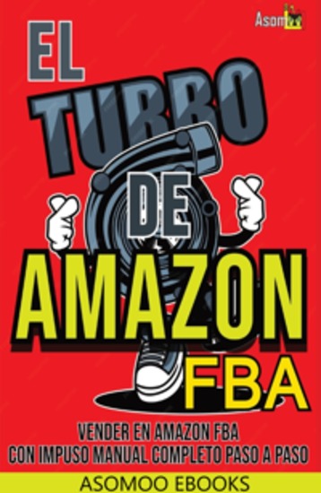 El Turbo de Amazon FBA - Manual para Vender en Amazon FBA Con impuso curso completo explicado paso a paso - cover