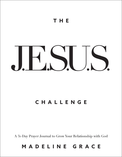 The JESUS Challenge - A 31-Day Prayer Journal to Grow Your Relationship with God - cover