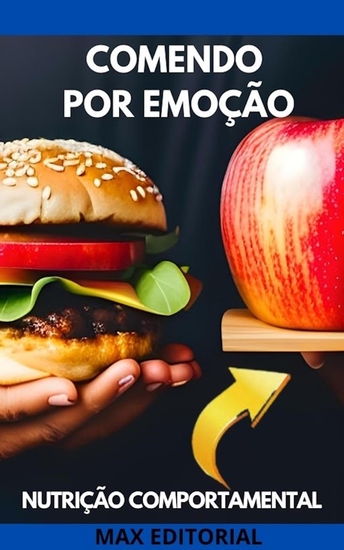 Comendo por Emoção - Entenda e Gerencie a Alimentação Emocional - cover