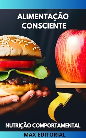 Alimentação Consciente - Um Guia para Transformar sua Relação com a Comida - cover