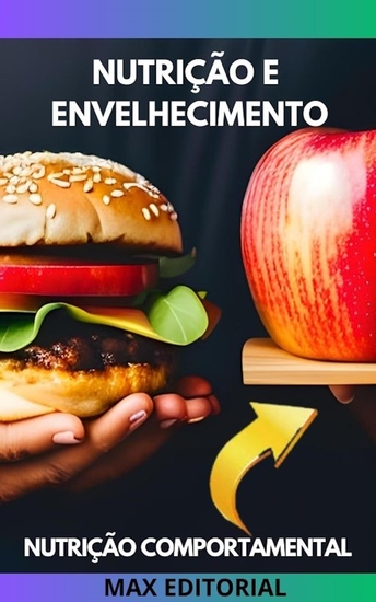 Nutrição e envelhecimento - Como adaptar a alimentação para ter uma vida saudável na terceira idade - cover