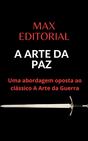 A Arte Da Paz - Uma abordagem oposta ao clássico A Arte da Guerra - cover