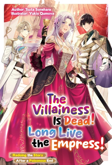 The Villainess Is Dead! Long Live the Empress! Redoing the Story After a Poisonous End: Volume 1 - cover