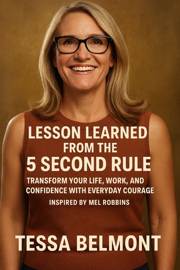 Lesson Learned from The 5 Second Rule - Transform Your Life Work and Confidence with Everyday Courage Inspired by Mel Robbins - cover