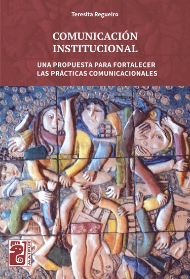Comunicación institucional - Una propuesta para fortalecer las prácticas comunicacionales - cover