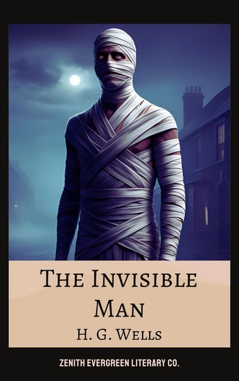 The Invisible Man - HG Wells' Legendary Tale of Power Madness and Scientific Obsession - cover