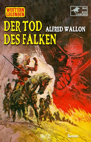 Western Legenden 78: Der Tod des Falken - Rio Concho No06 - cover