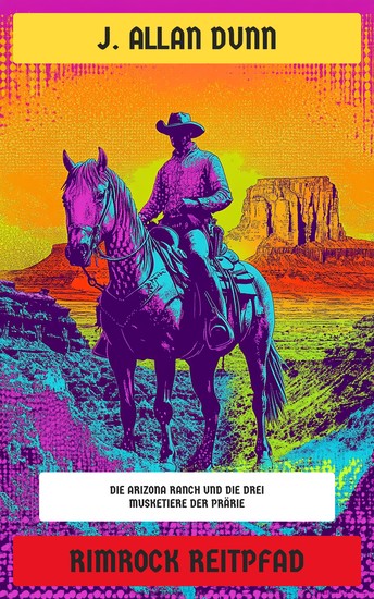 Rimrock Reitpfad - Die Arizona Ranch und die drei Musketiere der Prärie - cover
