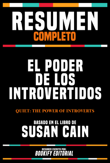 Resumen Completo - El Poder De Los Introvertidos (Quiet - The Power Of Introverts) - Basado En El Libro De Susan Cain - cover
