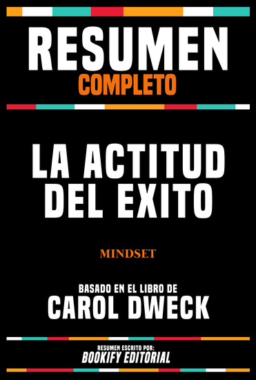Resumen Completo - La Actitud Del Éxito (Mindset) - Basado En El Libro De Carol Dweck - cover