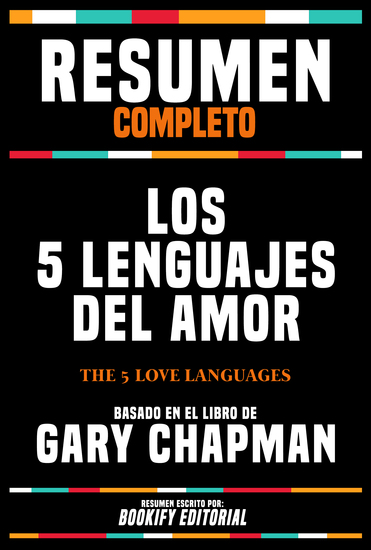 Resumen Completo - Los 5 Lenguajes Del Amor (The 5 Love Languages) - Basado En El Libro De Gary Chapman - cover
