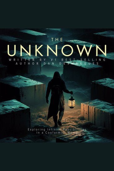 The Unknown - Exploring Infinite Possibilities in a Conformist World - cover