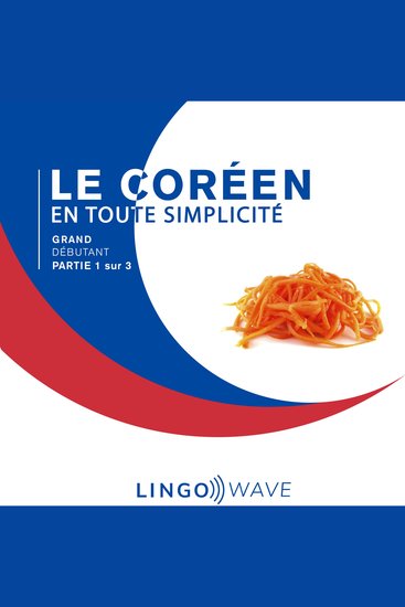 Le coréen en toute simplicité - Grand Débutant - Partie 1 sur 3 - cover