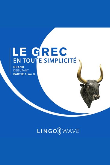 Le grec en toute simplicité - Grand Débutant - Partie 1 sur 3 - cover