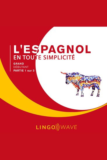 L'espagnol en toute simplicité - Grand Débutant - Partie 1 sur 3 - cover
