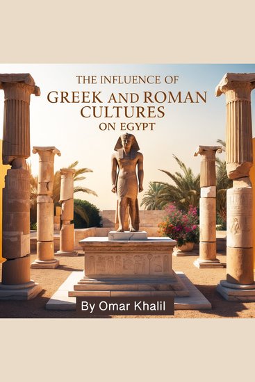 The Influence of Greek and Roman Cultures on Egypt - cover