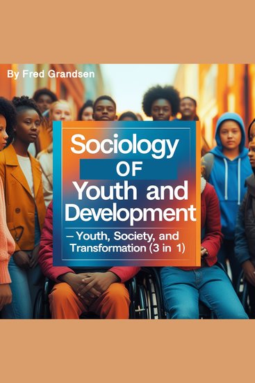 Sociology of Youth and Development - Youth Society and Transformation (3 in 1) - cover
