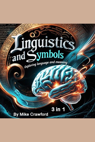 Linguistics and Symbols - Exploring Language and Meaning (3 in 1) - cover