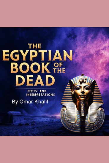 The Egyptian Book of the Dead - Texts and Interpretations - cover