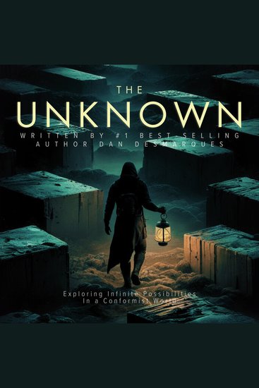The Unknown - Exploring Infinite Possibilities in a Conformist World - cover
