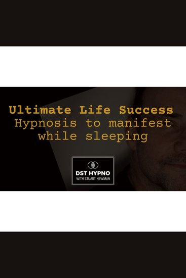 Ultimate Life Success meditation - Hypnosis for success while sleeping - A guided meditation - DST Hypno with Stu Newman - cover