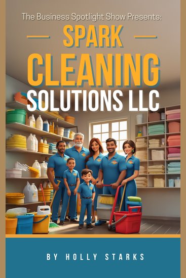 Business Spotlight Show Presents The: Spark Cleaning Solutions LLC - cover