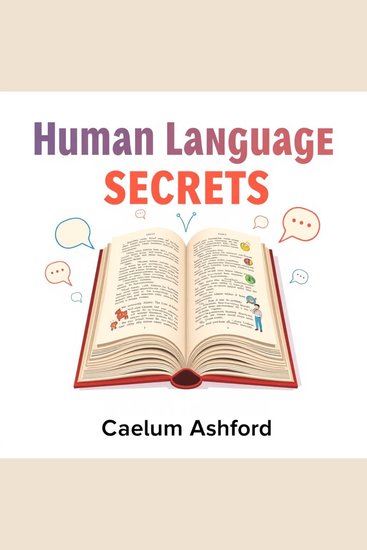 Human Language Secrets Everyone Needs to Know - "Elevate your understanding of human language! Access engaging audio lessons for essential communication skills everyone must know" - cover