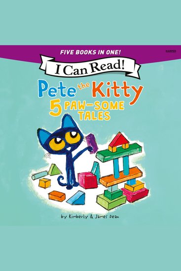 Pete the Kitty: 5 Paw-Some Tales - 5 My First I Can Reads in One! Pete the Kitty and the Unicorn's Missing Colors Pete the Kitty Goes to the Doctor Pete the Kitty and the Case of the Hiccups Pete the Kitty's Outdoor Art Project Pete the Kitty: Ready Set Go-Cart! - cover