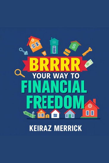 BRRRR Your Way to Financial Freedom: Easy Steps for Property Success - "Elevate your property investment journey—experience engaging audio lessons with 'BRRRR Your Way to Financial Freedom!'" - cover