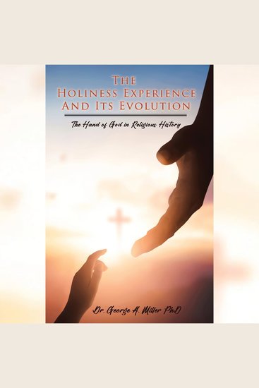 The Holiness Experience and Its Evolution - The Hand of God in Religious History - cover
