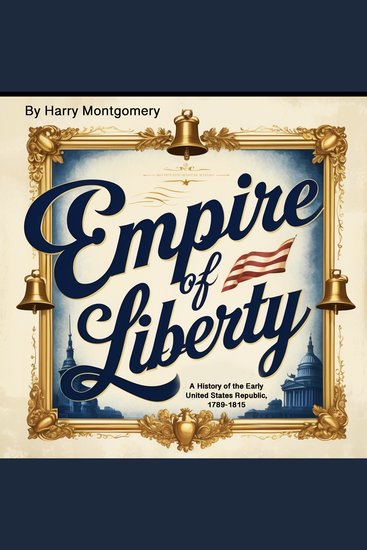Empire of Liberty - A History of the Early United States Republic 1789–1815 - cover