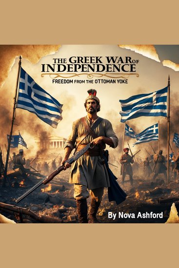 The Greek War of Independence - Freedom from the Ottoman Yoke - cover