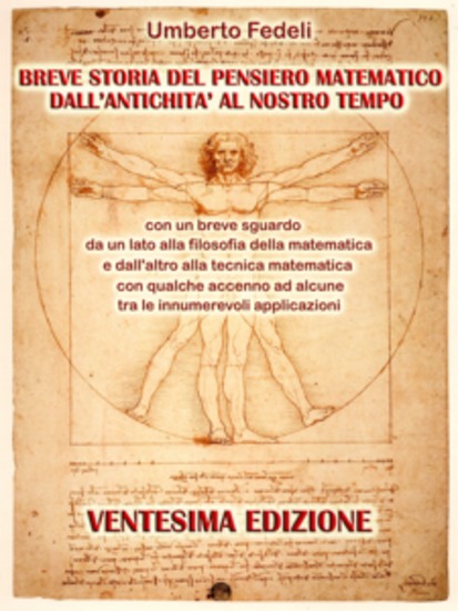 Breve storia del pensiero matematico dall'antichità al nostro tempo - con un breve sguardo da un lato alla filosofia della matematica e dall'altro alla tecnica matematica con qualche accenno ad alcune tra le innumerevoli applicazioni Ventesima Edizione - cover