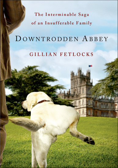 Downtrodden Abbey - The Interminable Saga of an Insufferable Family - cover