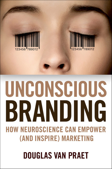 Unconscious Branding - How Neuroscience Can Empower (and Inspire) Marketing - cover