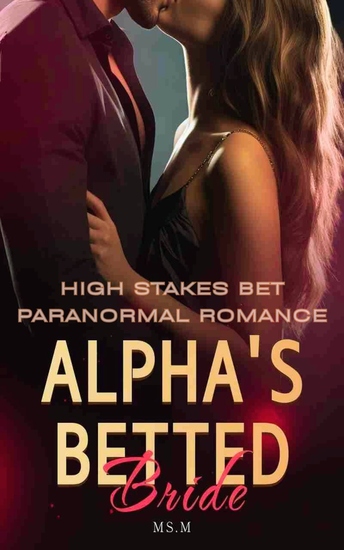 Alpha's Betted Bride - High Stakes Bet Paranormal Romance - cover