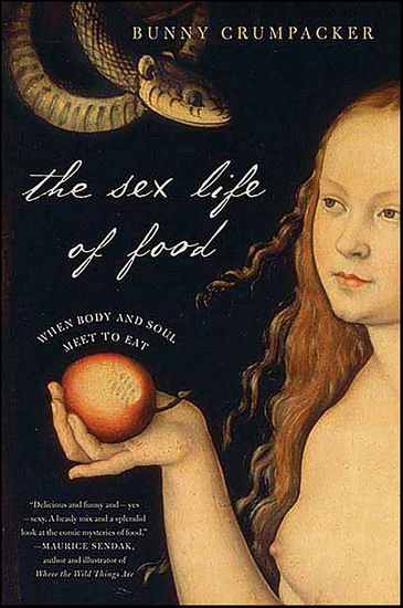The Sex Life of Food - When Body and Soul Meet to Eat - cover