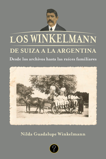 Los Winkelmann De Suiza a la Argentina - Desde los archivos hasta las raíces familiares - cover