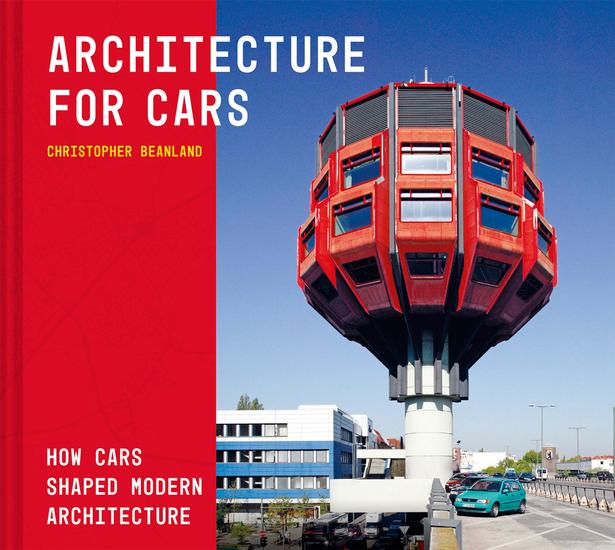 Architecture For Cars - How cars shaped modern architecture - cover
