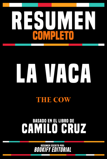 Resumen Completo - La Vaca (The Cow) - Basado En El Libro De Camilo Cruz - cover