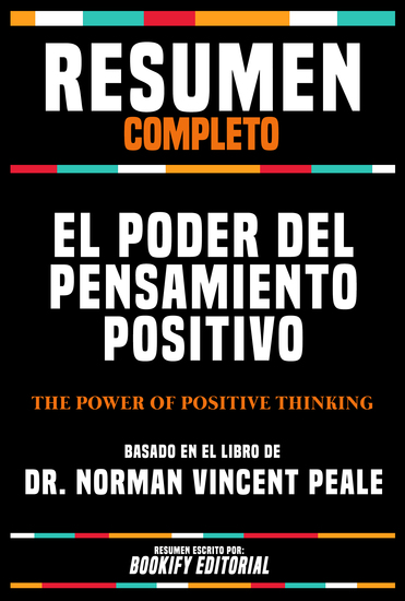 Resumen Completo - El Poder Del Pensamiento Positivo (The Power Of Positive Thinking) - Basado En El Libro Del Dr Norman Vincent Peale - cover