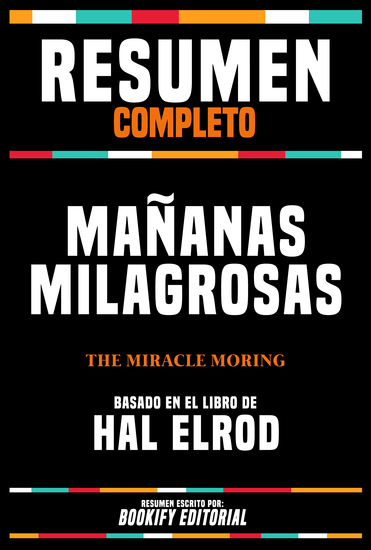 Resumen Completo - Mañanas Milagrosas (The Miracle Moring) - Basado En El Libro De Hal Elrod - cover
